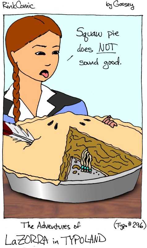 LaZorra Typo #296: Squaw Pie